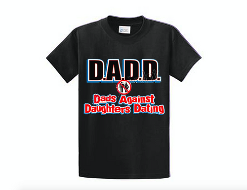 D.A.D.D. Dads against daughters dating!!!